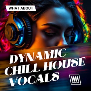 Dynamic Chill House Vocals